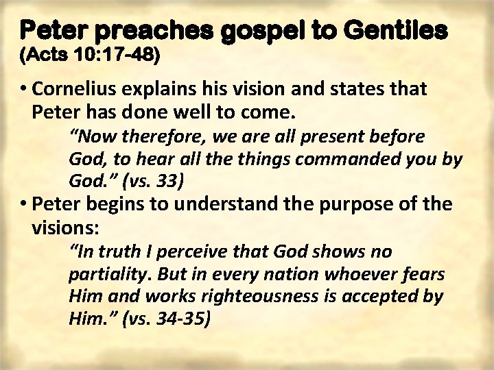 Peter preaches gospel to Gentiles (Acts 10: 17 -48) • Cornelius explains his vision