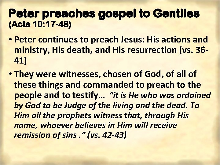 Peter preaches gospel to Gentiles (Acts 10: 17 -48) • Peter continues to preach