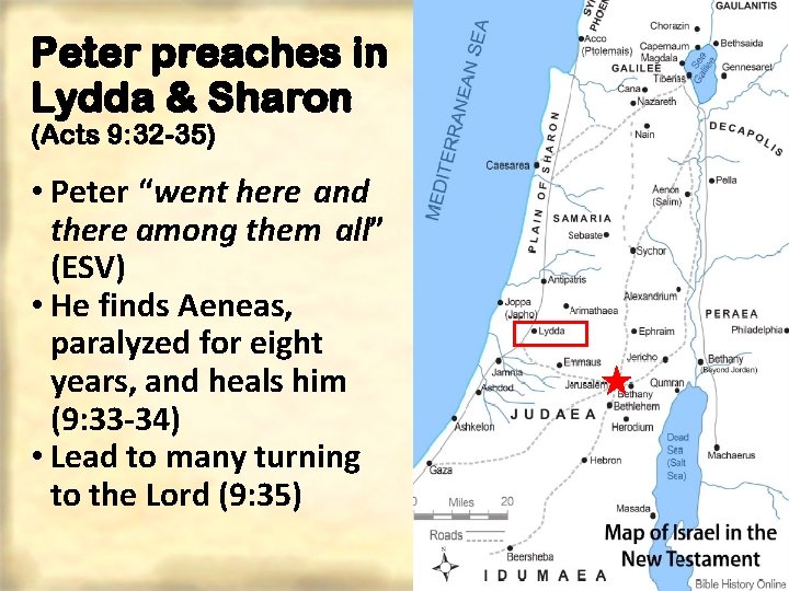 Peter preaches in Lydda & Sharon (Acts 9: 32 -35) • Peter “went here