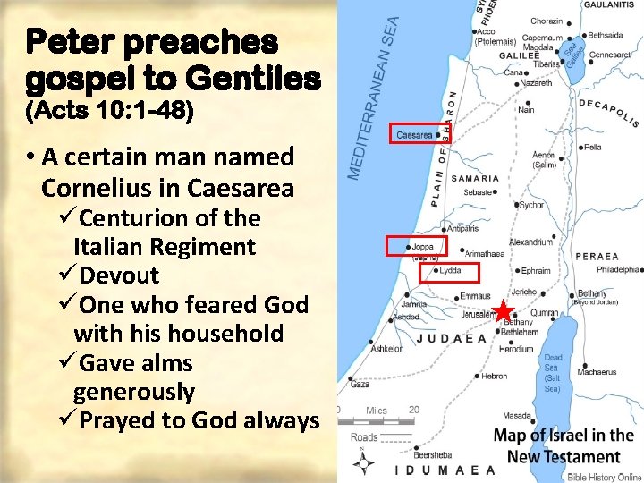 Peter preaches gospel to Gentiles (Acts 10: 1 -48) • A certain man named