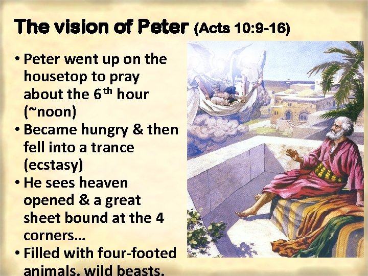 The vision of Peter (Acts 10: 9 -16) • Peter went up on the