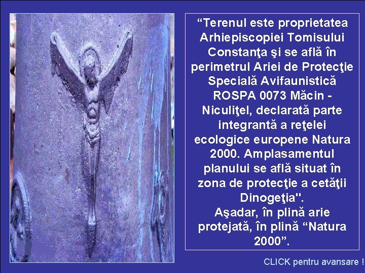 “Terenul este proprietatea Arhiepiscopiei Tomisului Constanţa şi se află în perimetrul Ariei de Protecţie