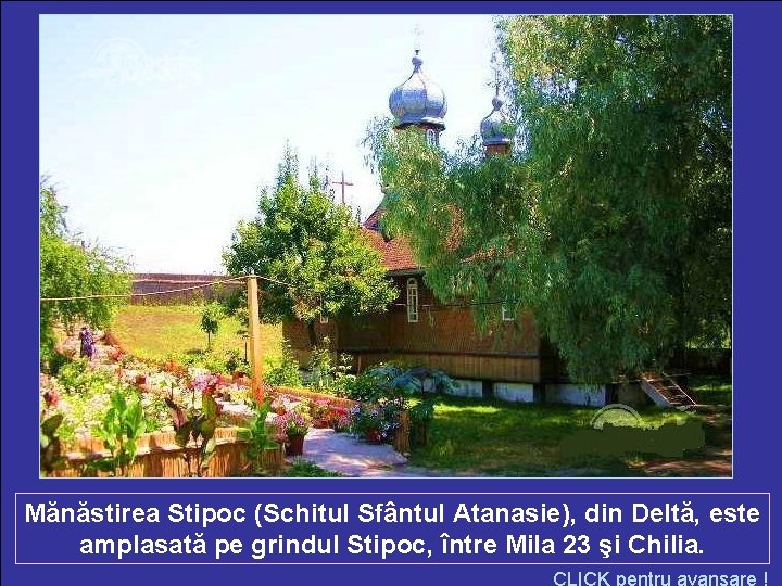 Mănăstirea Stipoc (Schitul Sfântul Atanasie), din Deltă, este amplasată pe grindul Stipoc, între Mila
