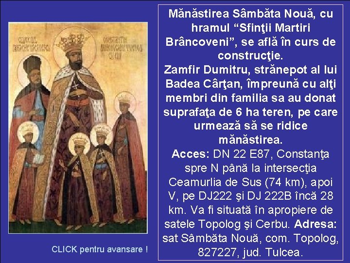 CLICK pentru avansare ! Mănăstirea Sâmbăta Nouă, cu hramul “Sfinţii Martiri Brâncoveni”, se află