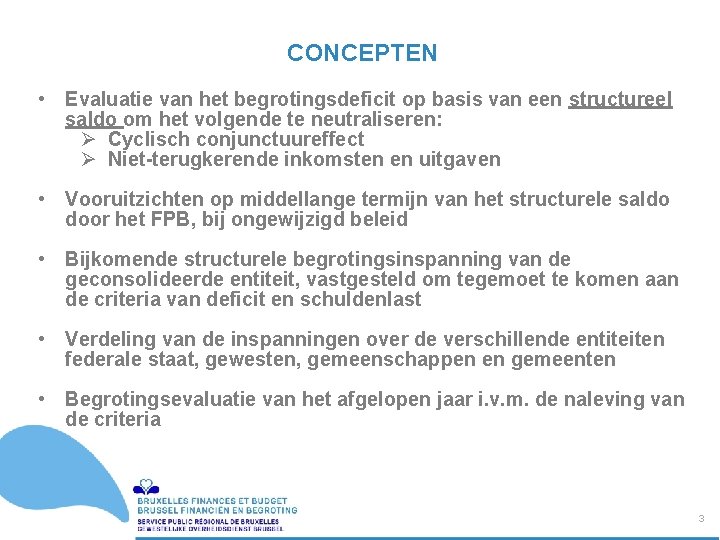 CONCEPTEN • Evaluatie van het begrotingsdeficit op basis van een structureel saldo om het