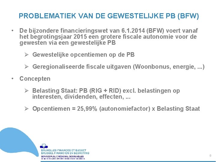 PROBLEMATIEK VAN DE GEWESTELIJKE PB (BFW) • De bijzondere financieringswet van 6. 1. 2014