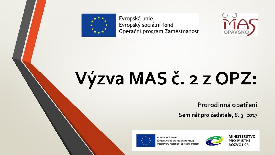 Výzva MAS č. 2 z OPZ: Prorodinná opatření Seminář pro žadatele, 8. 3. 2017