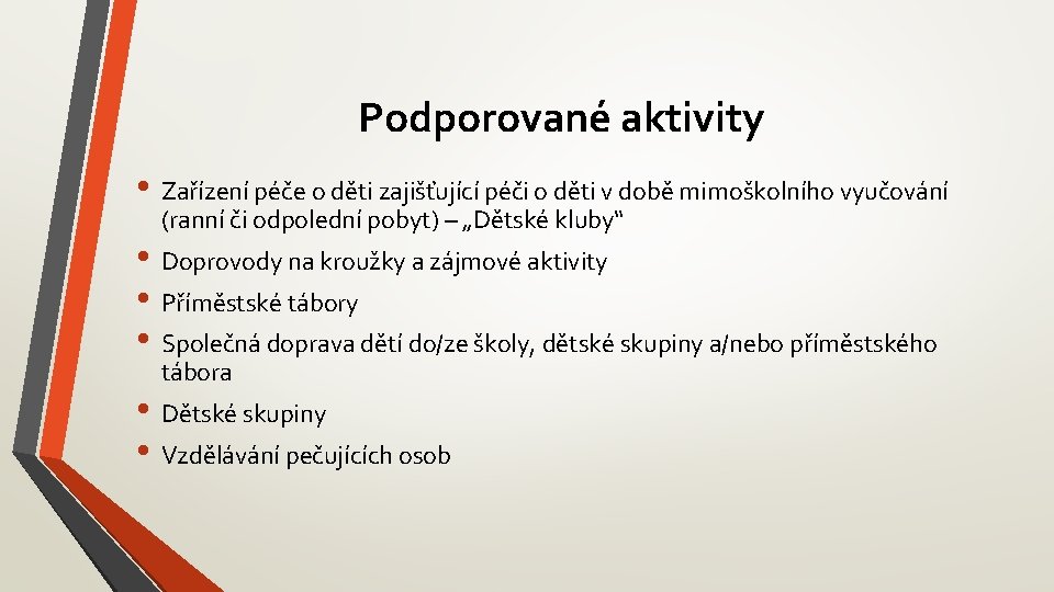 Podporované aktivity • Zařízení péče o děti zajišťující péči o děti v době mimoškolního