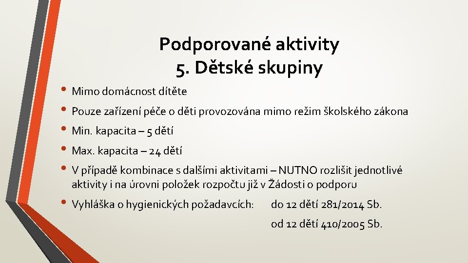 Podporované aktivity 5. Dětské skupiny • Mimo domácnost dítěte • Pouze zařízení péče o