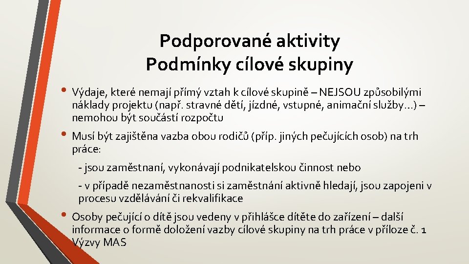 Podporované aktivity Podmínky cílové skupiny • Výdaje, které nemají přímý vztah k cílové skupině