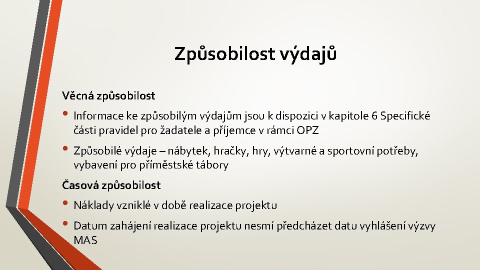 Způsobilost výdajů Věcná způsobilost • Informace ke způsobilým výdajům jsou k dispozici v kapitole