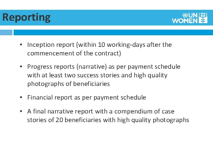 Reporting • Inception report (within 10 working-days after the commencement of the contract) •