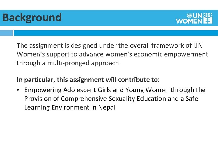 Background The assignment is designed under the overall framework of UN Women’s support to