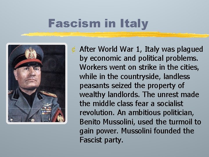 Fascism in Italy ¢ After World War 1, Italy was plagued by economic and