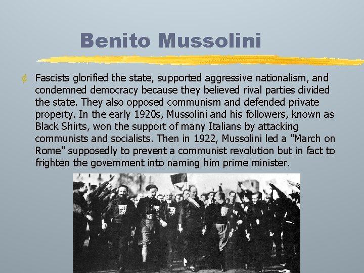Benito Mussolini ¢ Fascists glorified the state, supported aggressive nationalism, and condemned democracy because