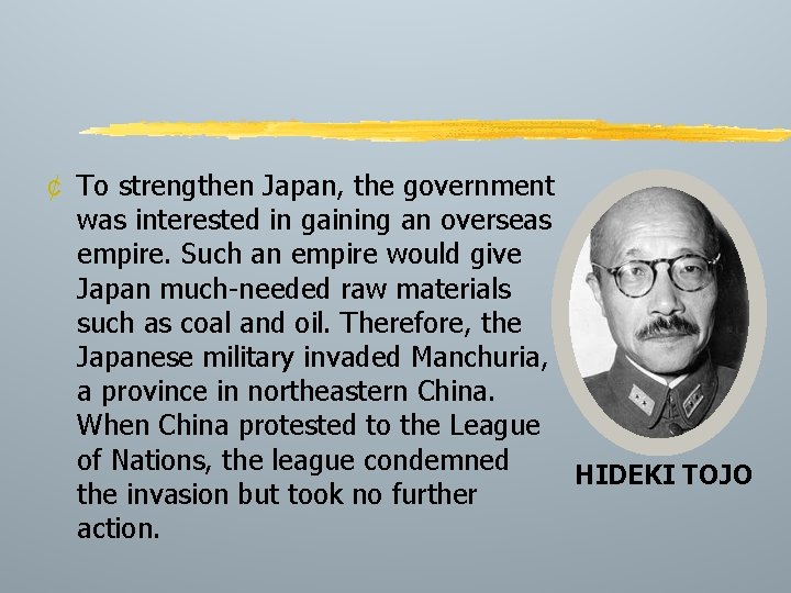 ¢ To strengthen Japan, the government was interested in gaining an overseas empire. Such