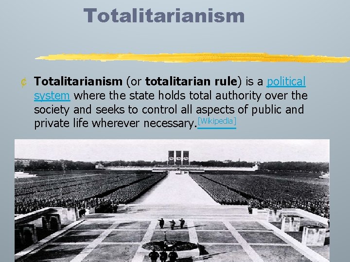 Totalitarianism ¢ Totalitarianism (or totalitarian rule) is a political system where the state holds