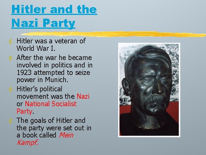 Hitler and the Nazi Party ¢ Hitler was a veteran of World War I.