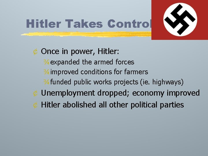 Hitler Takes Control ¢ Once in power, Hitler: ¾ expanded the armed forces ¾