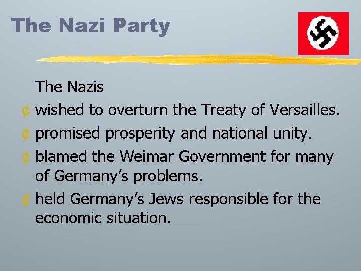 The Nazi Party The Nazis ¢ wished to overturn the Treaty of Versailles. ¢