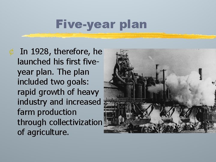 Five-year plan ¢ In 1928, therefore, he launched his first fiveyear plan. The plan