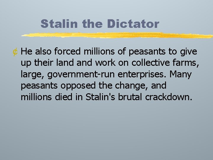 Stalin the Dictator ¢ He also forced millions of peasants to give up their
