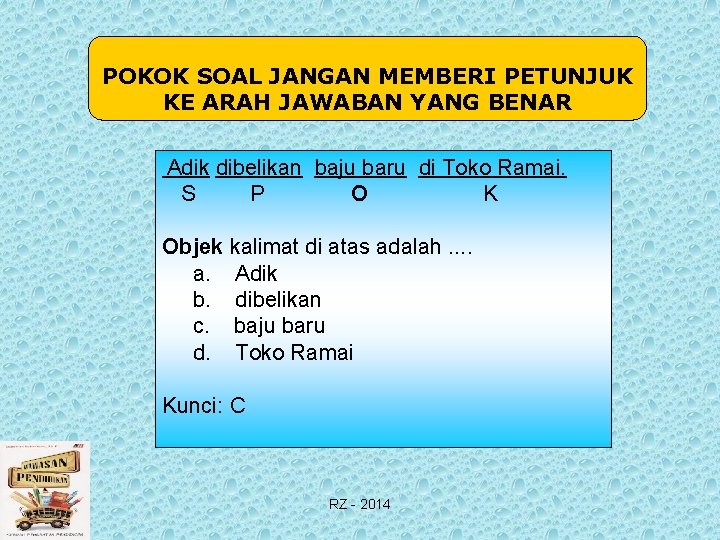 POKOK SOAL JANGAN MEMBERI PETUNJUK KE ARAH JAWABAN YANG BENAR Adik dibelikan baju baru