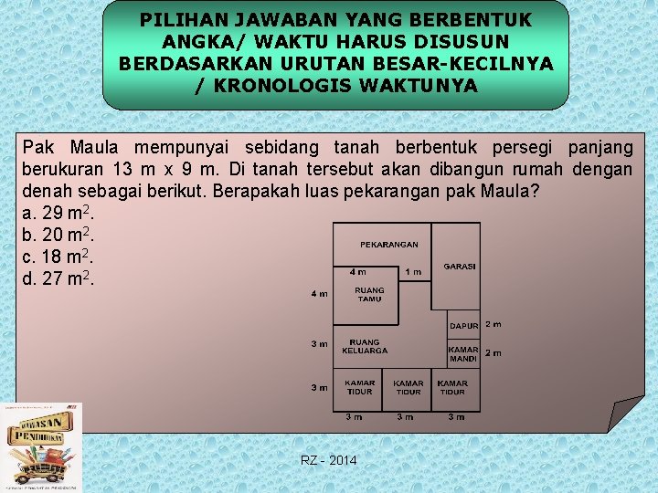 PILIHAN JAWABAN YANG BERBENTUK ANGKA/ WAKTU HARUS DISUSUN BERDASARKAN URUTAN BESAR-KECILNYA / KRONOLOGIS WAKTUNYA