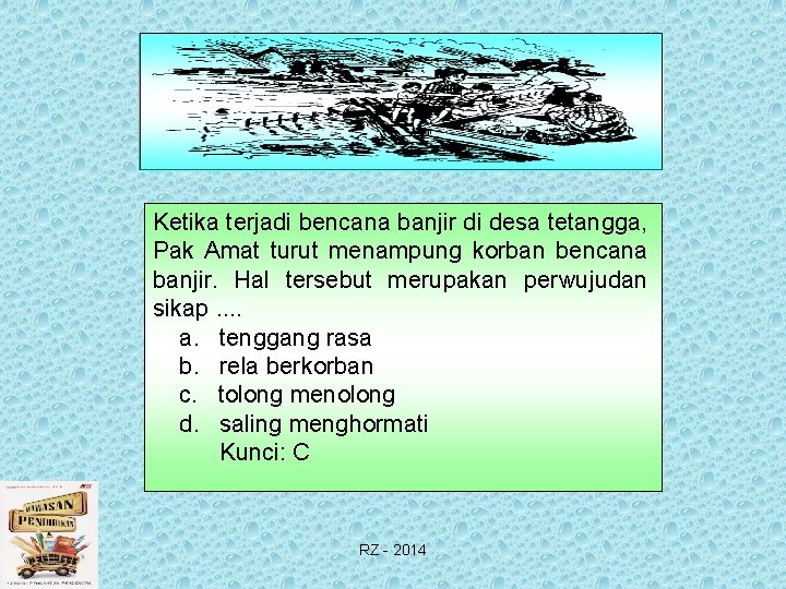 Ketika terjadi bencana banjir di desa tetangga, Pak Amat turut menampung korban bencana banjir.