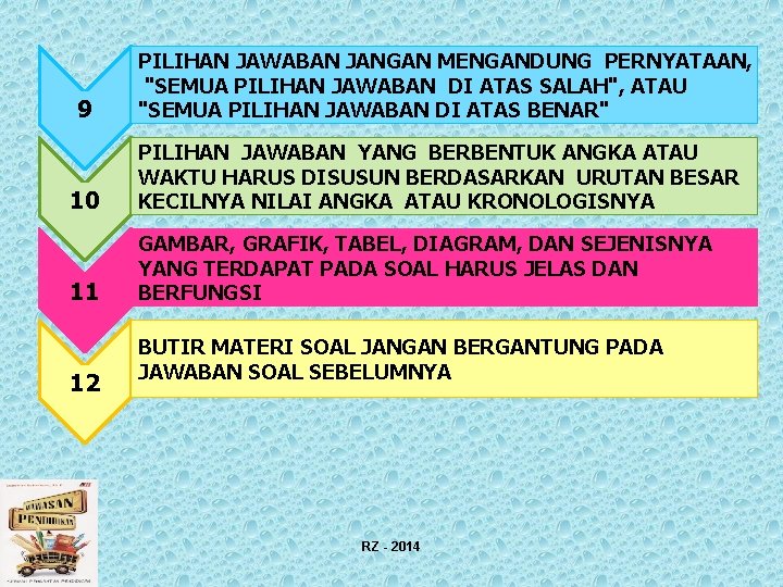 9 PILIHAN JAWABAN JANGAN MENGANDUNG PERNYATAAN, "SEMUA PILIHAN JAWABAN DI ATAS SALAH", ATAU "SEMUA