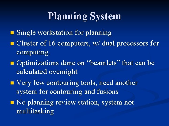 Planning System Single workstation for planning n Cluster of 16 computers, w/ dual processors