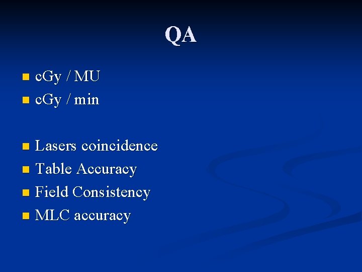 QA c. Gy / MU n c. Gy / min n Lasers coincidence n