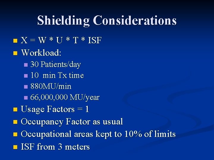 Shielding Considerations X = W * U * T * ISF n Workload: n