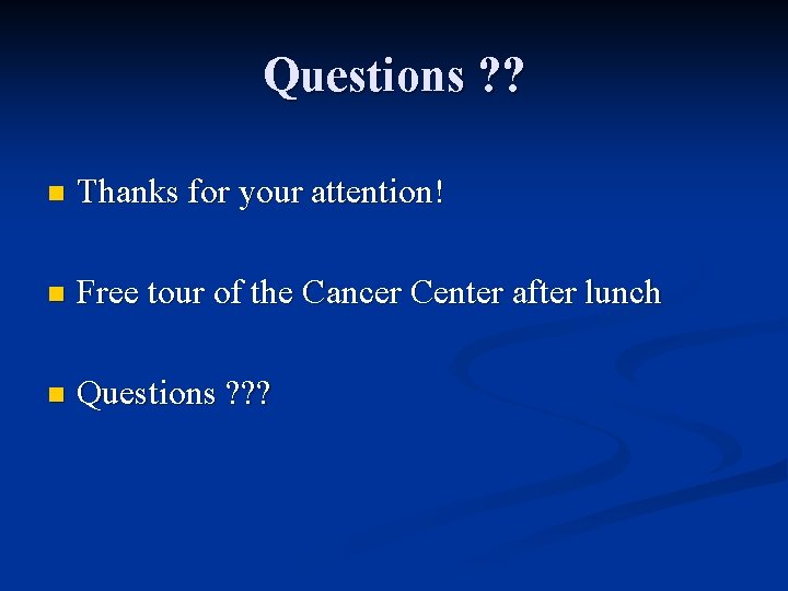 Questions ? ? n Thanks for your attention! n Free tour of the Cancer