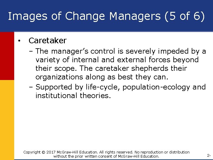 Images of Change Managers (5 of 6) • Caretaker – The manager’s control is