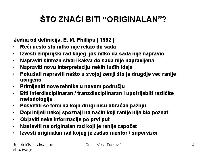 ŠTO ZNAČI BITI “ORIGINALAN”? Jedna od definicija, E. M. Phillips ( 1992 ) •