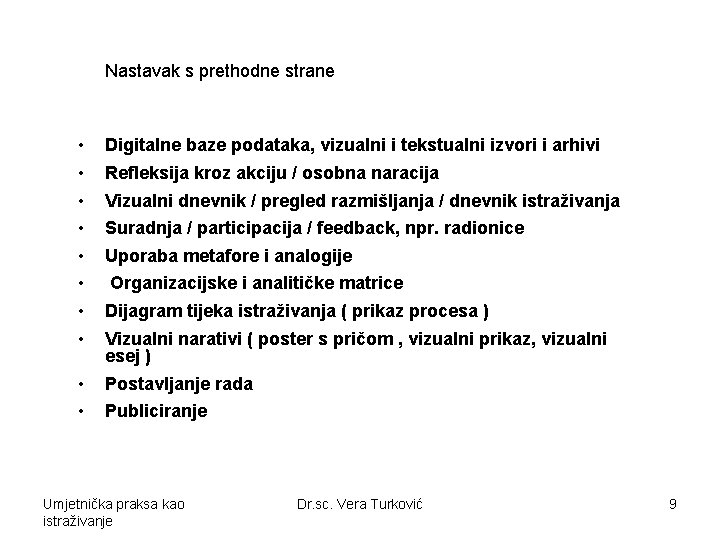 Nastavak s prethodne strane • • Digitalne baze podataka, vizualni i tekstualni izvori i