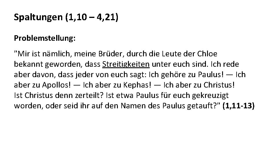 Spaltungen (1, 10 – 4, 21) Problemstellung: "Mir ist nämlich, meine Brüder, durch die