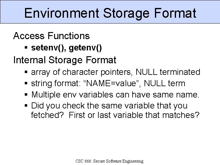 Environment Storage Format Access Functions § setenv(), getenv() Internal Storage Format § § array