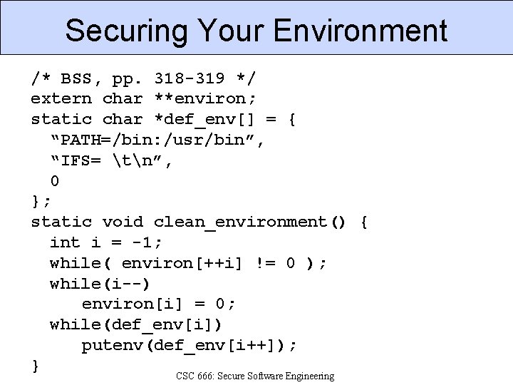 Securing Your Environment /* BSS, pp. 318 -319 */ extern char **environ; static char