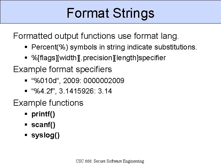 Format Strings Formatted output functions use format lang. § Percent(%) symbols in string indicate