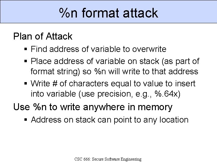 %n format attack Plan of Attack § Find address of variable to overwrite §