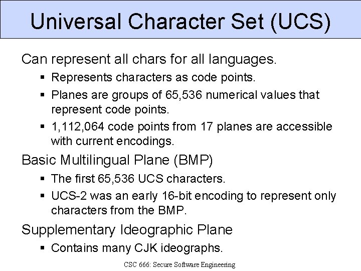 Universal Character Set (UCS) Can represent all chars for all languages. § Represents characters