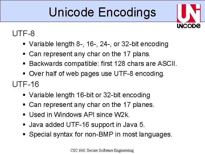 Unicode Encodings UTF-8 § § Variable length 8 -, 16 -, 24 -, or