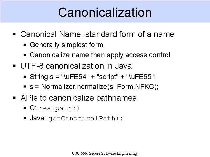 Canonicalization § Canonical Name: standard form of a name § Generally simplest form. §