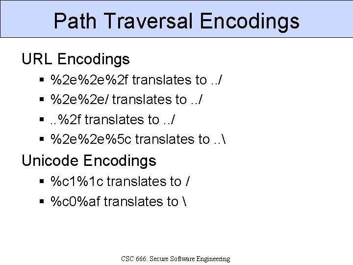 Path Traversal Encodings URL Encodings § § %2 e%2 e%2 f translates to. .