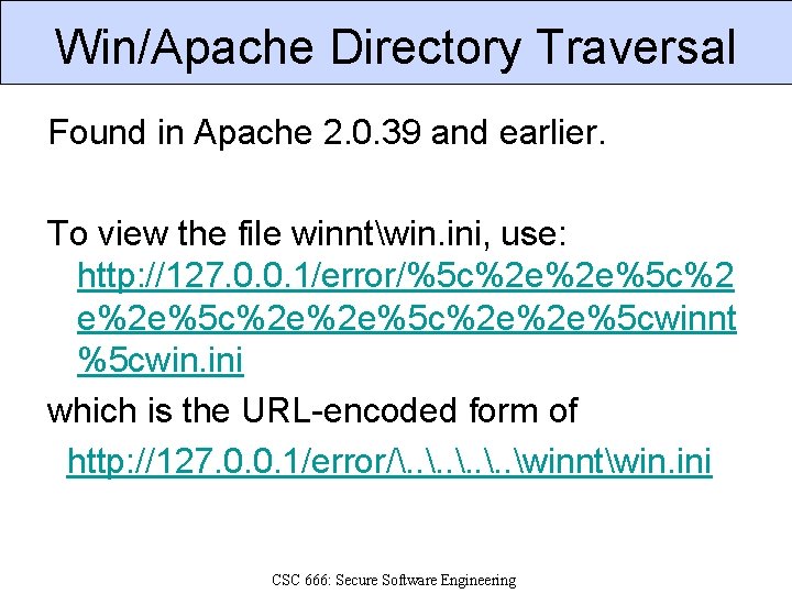 Win/Apache Directory Traversal Found in Apache 2. 0. 39 and earlier. To view the