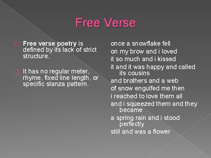 Free Verse � Free verse poetry is defined by its lack of strict structure.