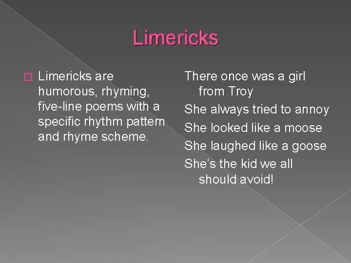 Limericks � Limericks are humorous, rhyming, five-line poems with a specific rhythm pattern and
