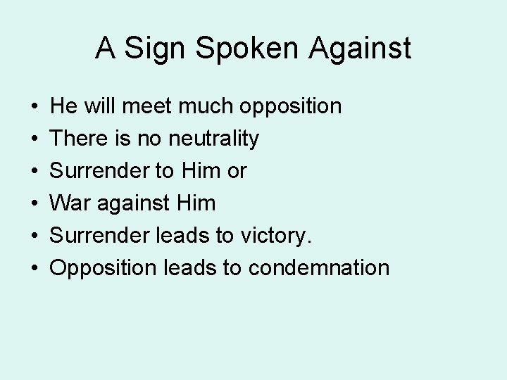 A Sign Spoken Against • • • He will meet much opposition There is